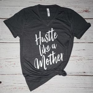Hustle Like a Mother V Neck Bella Canvas